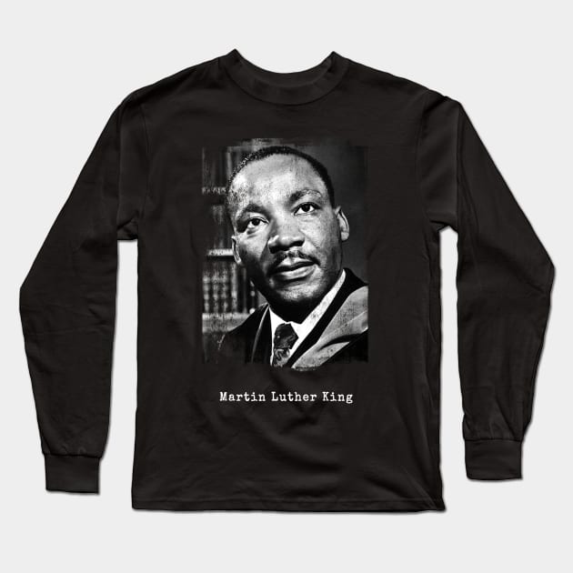 Martin Luther King Long Sleeve T-Shirt by Nazar